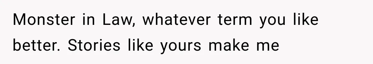 Monster in Law, whatever term you like better. Stories like yours make me