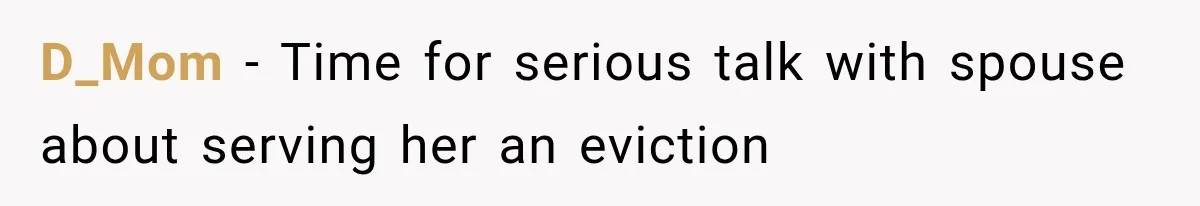 D_Mom − Time for serious talk with spouse about serving her an eviction