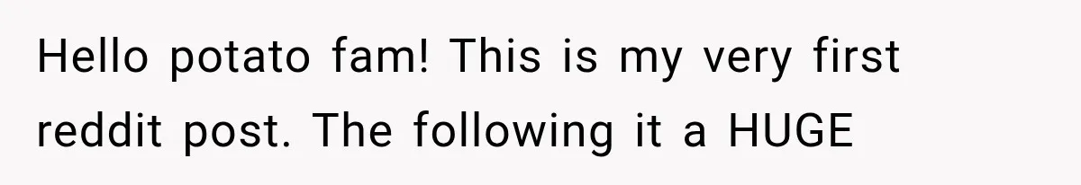 Hello potato fam! This is my very first reddit post. The following it a HUGE