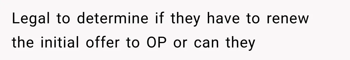 Legal to determine if they have to renew the initial offer to OP or can they