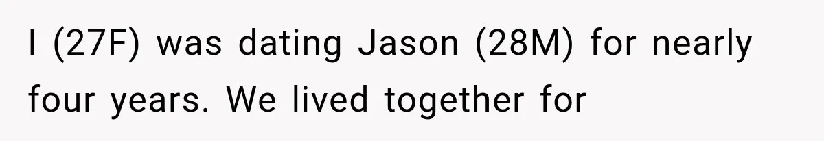 Woman Exposes Her Cheating Boyfriend and Best Friend After They Secretly Replace Her I (27F) was dating Jason (28M) for nearly four years. We lived together for