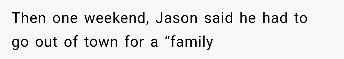 Woman Exposes Her Cheating Boyfriend and Best Friend After They Secretly Replace Her Then one weekend, Jason said he had to go out of town for a “family