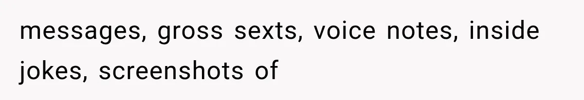 Woman Exposes Her Cheating Boyfriend and Best Friend After They Secretly Replace Her messages, gross sexts, voice notes, inside jokes, screenshots of