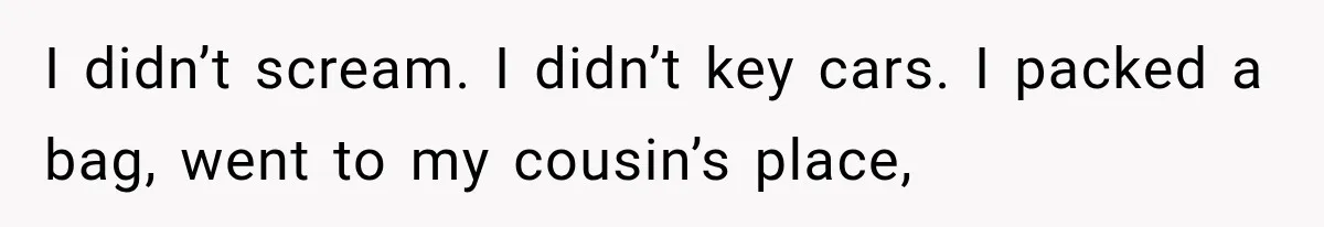 Woman Exposes Her Cheating Boyfriend and Best Friend After They Secretly Replace Her I didn’t scream. I didn’t key cars. I packed a bag, went to my cousin’s place,