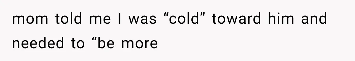 Woman Exposes Her Cheating Boyfriend and Best Friend After They Secretly Replace Her mom told me I was “cold” toward him and needed to “be more