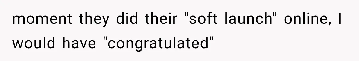 Woman Exposes Her Cheating Boyfriend and Best Friend After They Secretly Replace Her moment they did their "soft launch" online, I would have "congratulated"
