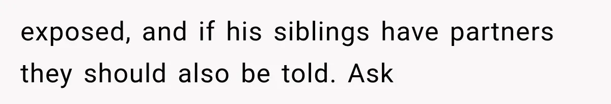 Woman Exposes Her Cheating Boyfriend and Best Friend After They Secretly Replace Her exposed, and if his siblings have partners they should also be told. Ask