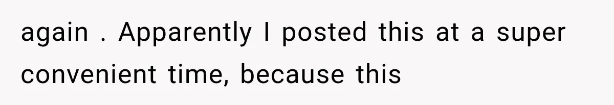 again . Apparently I posted this at a super convenient time, because this