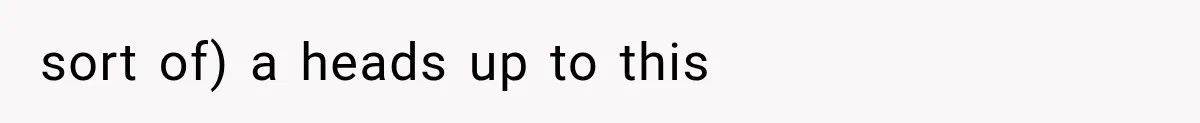 sort of) a heads up to this