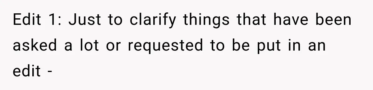 Edit 1: Just to clarify things that have been asked a lot or requested to be put in an edit -