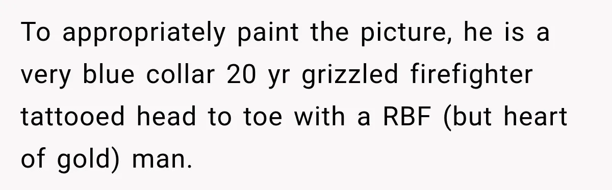 Tough Firefighter Has The Sweetest Conversation With A Cat During Bath Time To appropriately paint the picture, he is a very blue collar 20 yr grizzled firefighter tattooed head to toe with a RBF (but heart of gold) man.