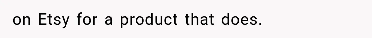 on Etsy for a product that does.