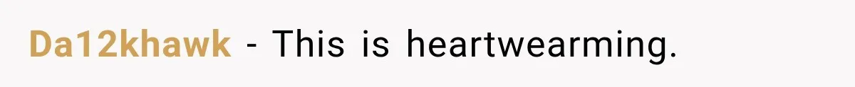 Da12khawk − This is heartwearming.
