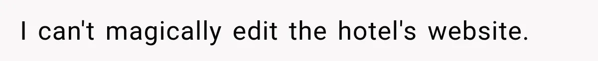 I can't magically edit the hotel's website.