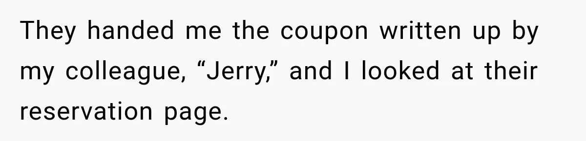 They handed me the coupon written up by my colleague, “Jerry,” and I looked at their reservation page.