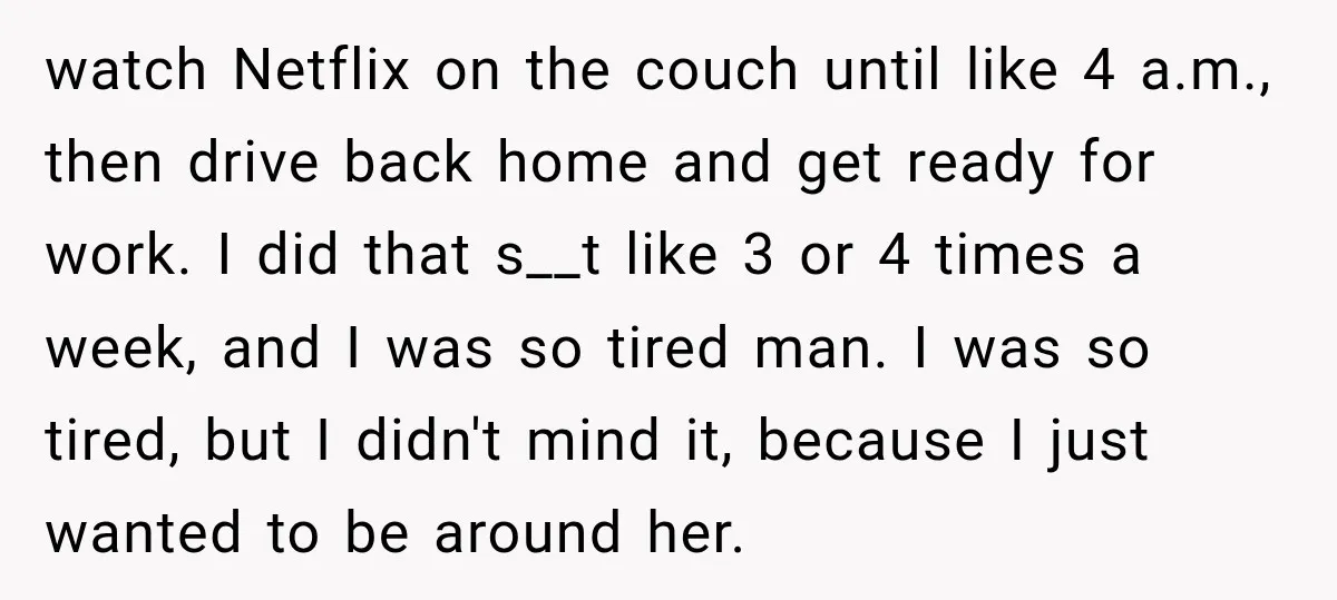 She Overheard Her Husband Talking About Her on the Phone, and It Was the Reminder She Needed watch Netflix on the couch until like 4 a.m., then drive back home and get ready for work. I did that s__t like 3 or 4 times a week, and...