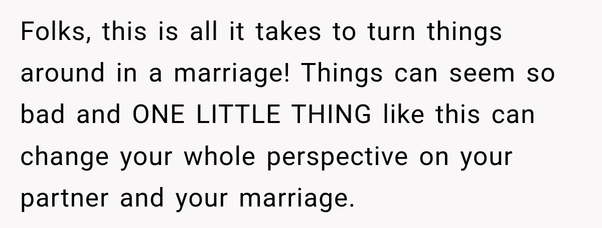 She Overheard Her Husband Talking About Her on the Phone, and It Was the Reminder She Needed Folks, this is all it takes to turn things around in a marriage! Things can seem so bad and ONE LITTLE THING like this can change your whole perspective on...