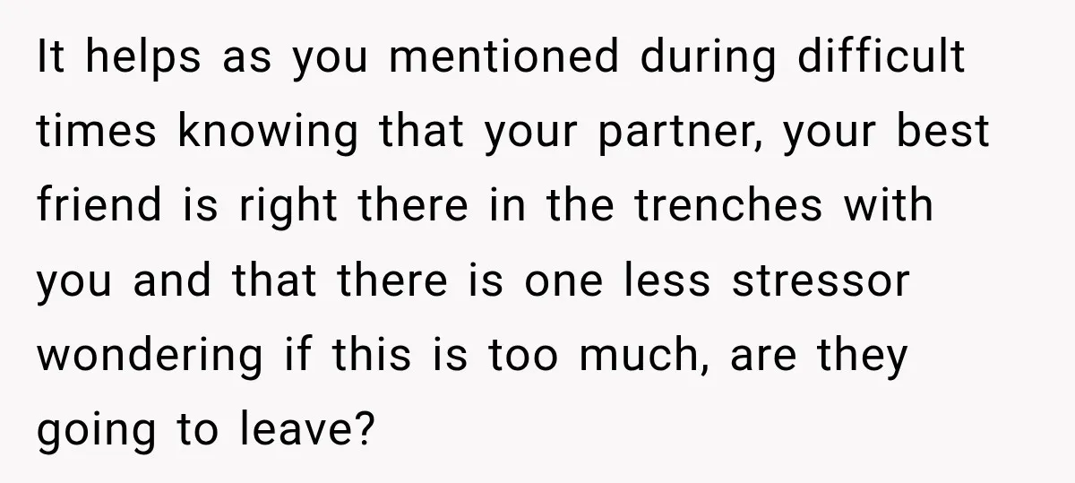 She Overheard Her Husband Talking About Her on the Phone, and It Was the Reminder She Needed It helps as you mentioned during difficult times knowing that your partner, your best friend is right there in the trenches with you and that there is one less stressor...