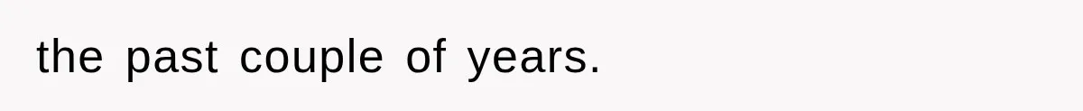 the past couple of years.