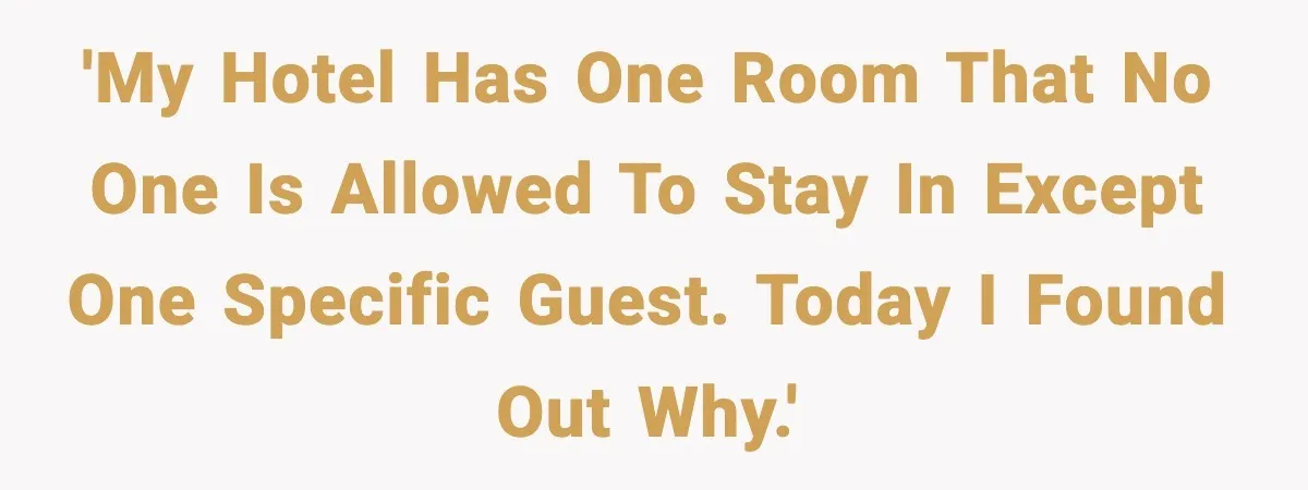 Hotel Worker Discovers Why One Room Is Reserved For The Same Guest Forever 'My hotel has one room that no one is allowed to stay in except one specific guest. Today I found out why.'