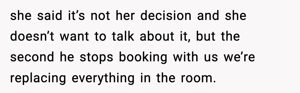 Hotel Worker Discovers Why One Room Is Reserved For The Same Guest Forever she said it’s not her decision and she doesn’t want to talk about it, but the second he stops booking with us we’re replacing everything in the room.