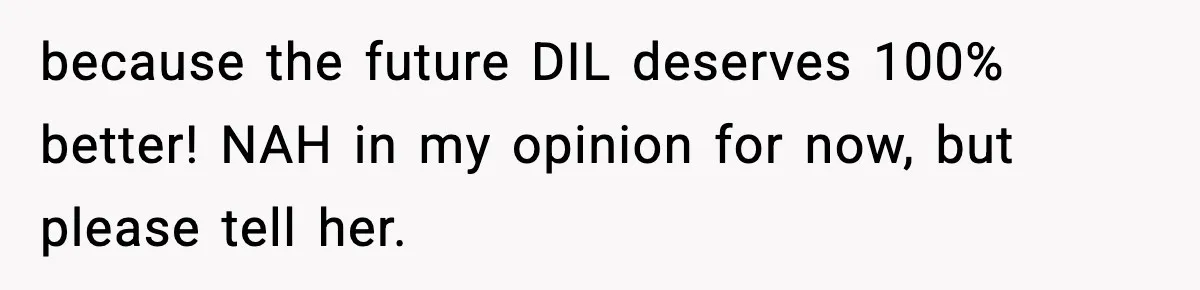 because the future DIL deserves 100% better! NAH in my opinion for now, but please tell her.