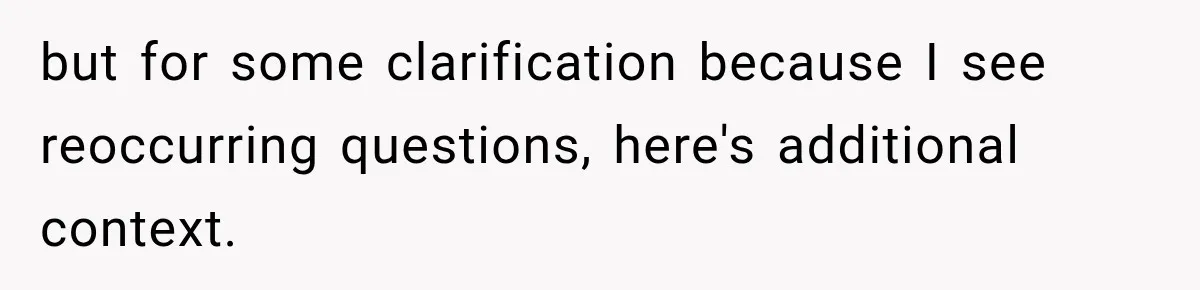 but for some clarification because I see reoccurring questions, here's additional context.