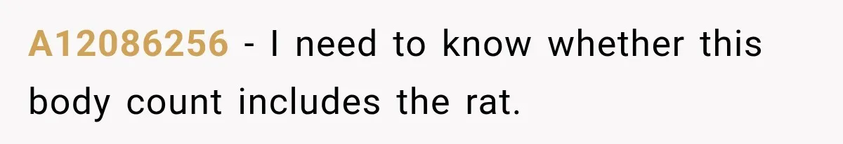 A12086256 − I need to know whether this body count includes the rat.