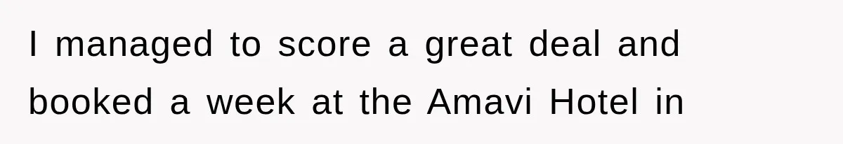I managed to score a great deal and booked a week at the Amavi Hotel in