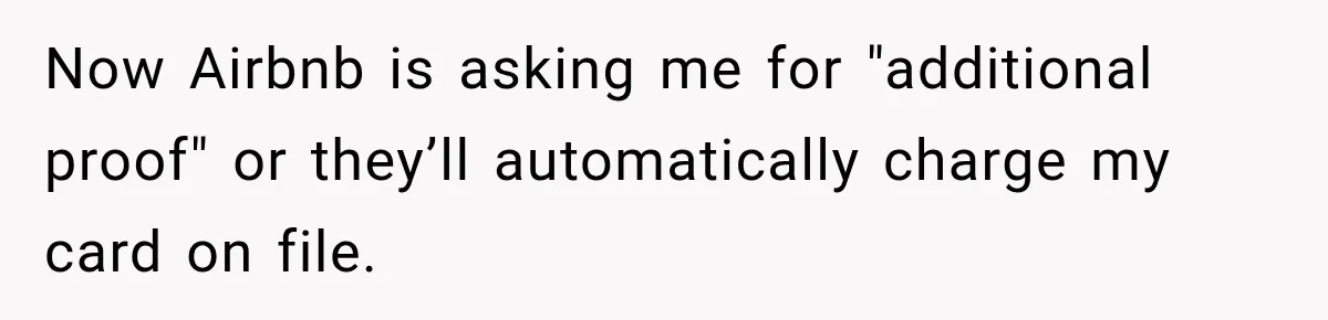 Now Airbnb is asking me for "additional proof" or they’ll automatically charge my card on file.
