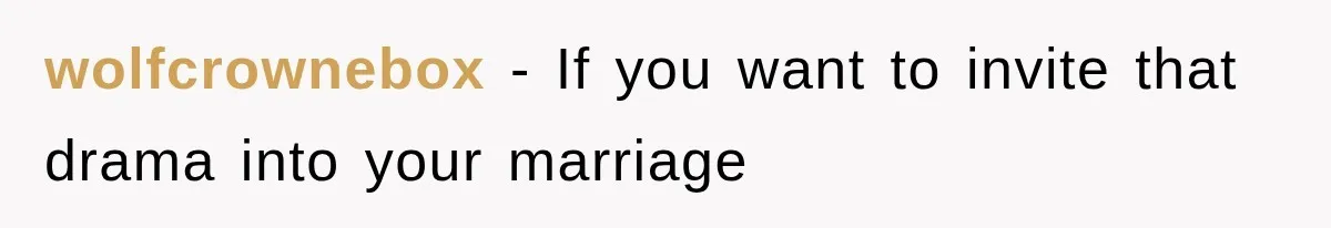 wolfcrownebox − If you want to invite that drama into your marriage