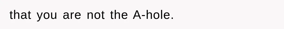 that you are not the A-hole.