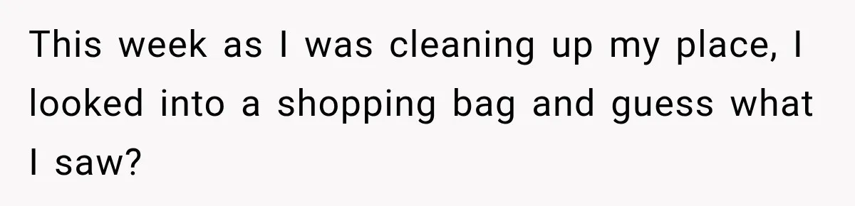 This week as I was cleaning up my place, I looked into a shopping bag and guess what I saw?