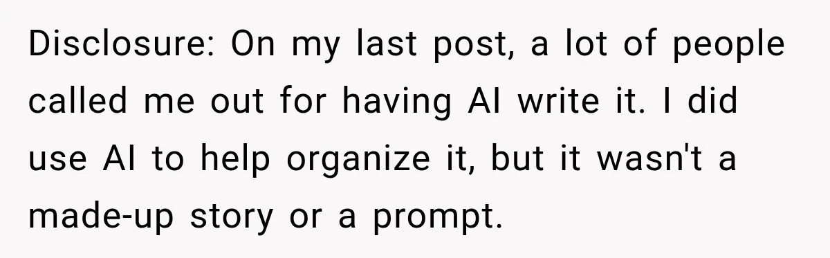 Disclosure: On my last post, a lot of people called me out for having AI write it. I did use AI to help organize it, but it wasn't a made-up...