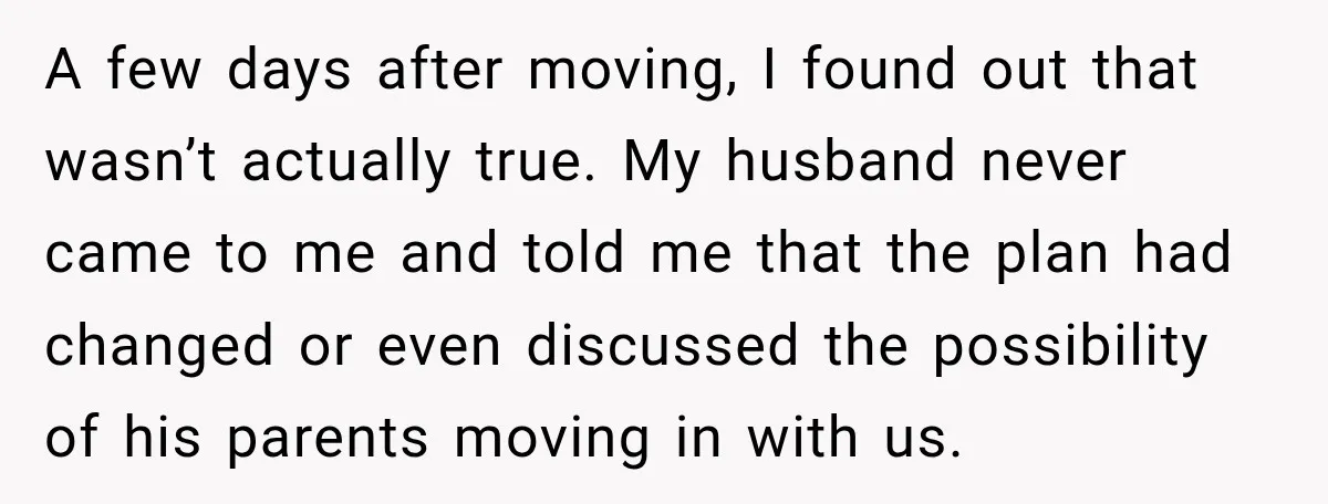 A few days after moving, I found out that wasn’t actually true. My husband never came to me and told me that the plan had changed or even discussed the...