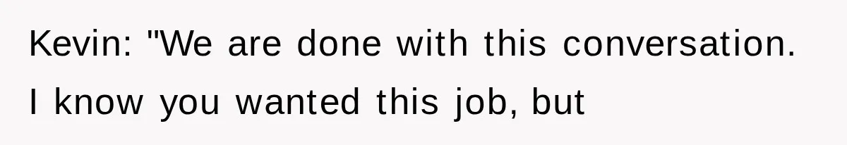 Young Pool Manager Gets Rejected for Boss Job, Then Exposes the Man Who Replaced Her Kevin: "We are done with this conversation. I know you wanted this job, but