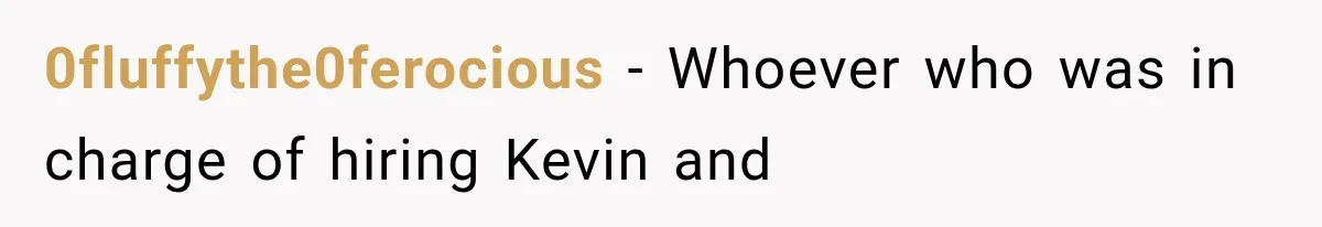 Young Pool Manager Gets Rejected for Boss Job, Then Exposes the Man Who Replaced Her 0fluffythe0ferocious − Whoever who was in charge of hiring Kevin and
