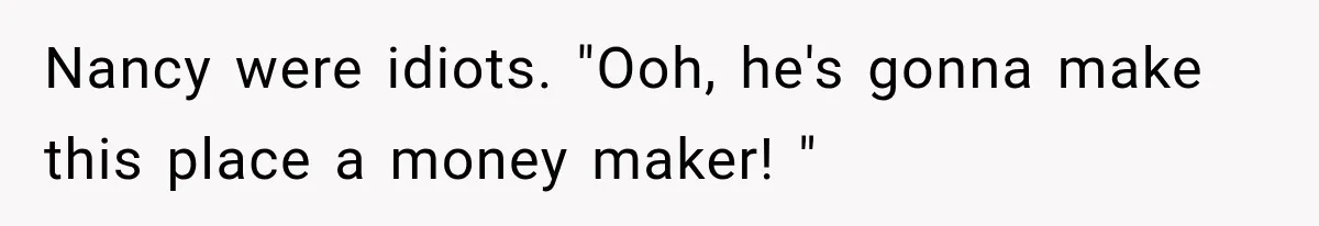 Young Pool Manager Gets Rejected for Boss Job, Then Exposes the Man Who Replaced Her Nancy were idiots. "Ooh, he's gonna make this place a money maker! "