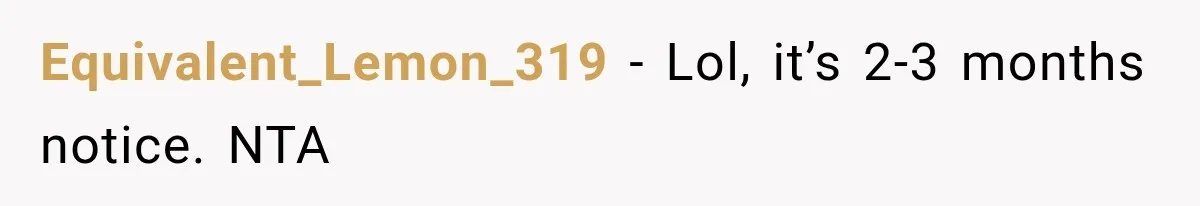 They Booked a Weeklong Holiday, and Their Daughter Was Furious They Hadn't Asked Permission Equivalent_Lemon_319 − Lol, it’s 2-3 months notice. NTA