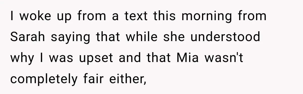 Her Friend Called Her Boyfriend a Rapist After She Said They Had S__ While She Was Drunk I woke up from a text this morning from Sarah saying that while she understood why I was upset and that Mia wasn't completely fair either,