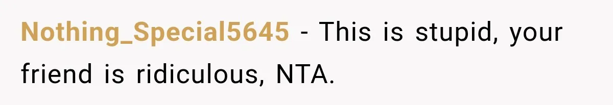 Her Friend Called Her Boyfriend a Rapist After She Said They Had S__ While She Was Drunk Nothing_Special5645 − This is stupid, your friend is ridiculous, NTA.