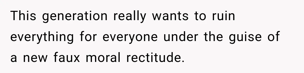 Her Friend Called Her Boyfriend a Rapist After She Said They Had S__ While She Was Drunk This generation really wants to ruin everything for everyone under the guise of a new faux moral rectitude.