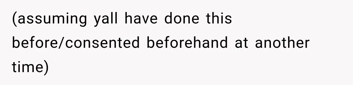 Her Friend Called Her Boyfriend a Rapist After She Said They Had S__ While She Was Drunk (assuming yall have done this before/consented beforehand at another time)