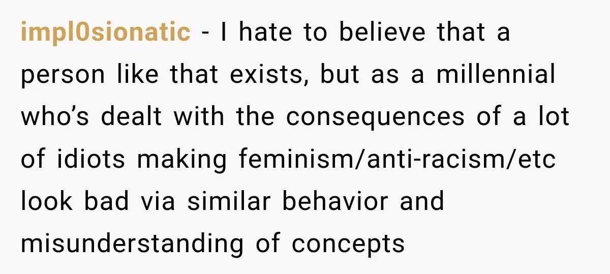 Her Friend Called Her Boyfriend a Rapist After She Said They Had S__ While She Was Drunk impl0sionatic − I hate to believe that a person like that exists, but as a millennial who’s dealt with the consequences of a lot of idiots making feminism/anti-racism/etc look bad...