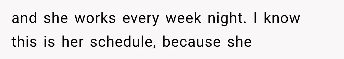 Woman Finds Cousin Selling Her Childhood Toys Online After Pretending to Reconnect With Her Daughter and she works every week night. I know this is her schedule, because she