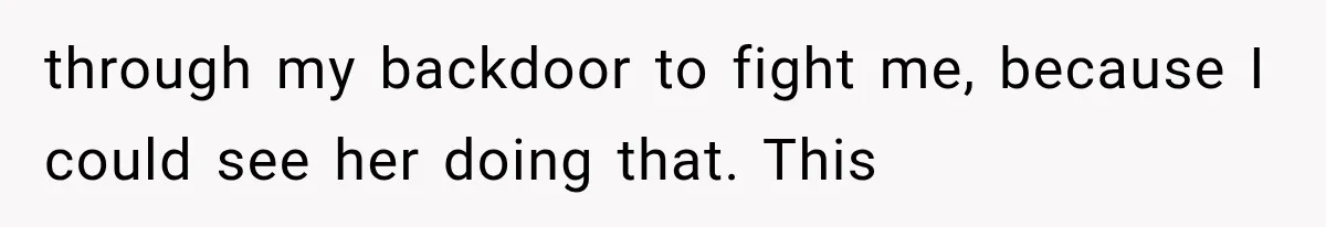 Woman Finds Cousin Selling Her Childhood Toys Online After Pretending to Reconnect With Her Daughter through my backdoor to fight me, because I could see her doing that. This