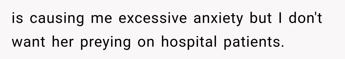 Woman Finds Cousin Selling Her Childhood Toys Online After Pretending to Reconnect With Her Daughter is causing me excessive anxiety but I don't want her preying on hospital patients.