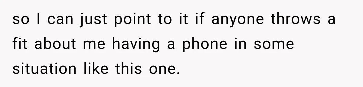 so I can just point to it if anyone throws a fit about me having a phone in some situation like this one.
