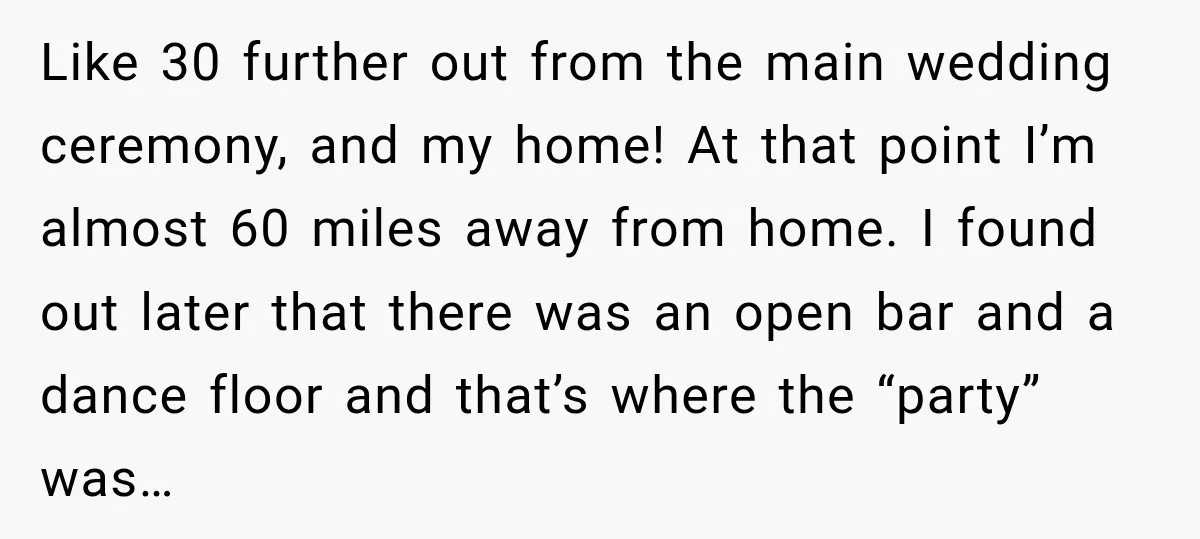 Like 30 further out from the main wedding ceremony, and my home! At that point I’m almost 60 miles away from home. I found out later that there was an...