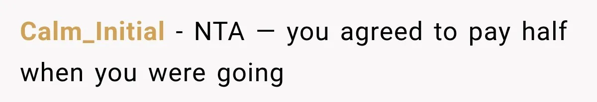 Calm_Initial − NTA — you agreed to pay half when you were going